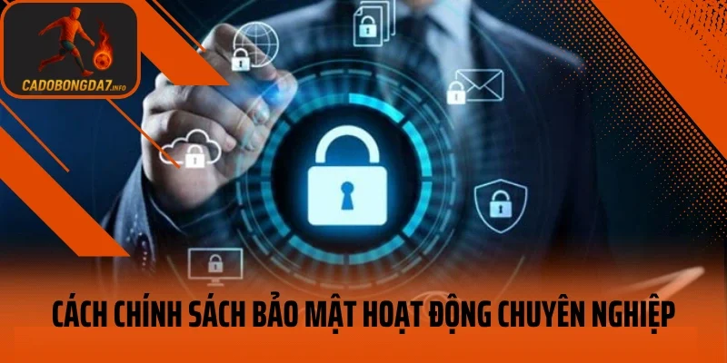 Cách chính sách bảo mật hoạt động chuyên nghiệp
