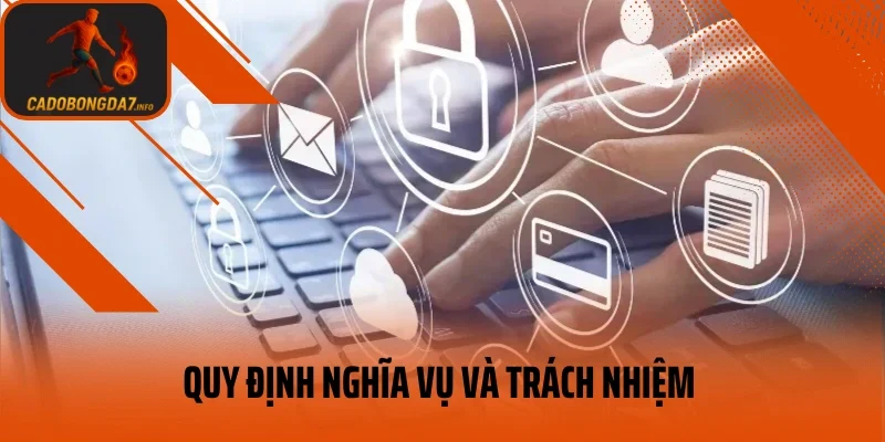 Quy định nghĩa vụ và trách nhiệm của Cadobongda7