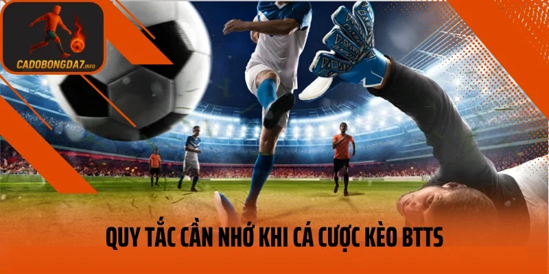 Quy tắc cần nhớ khi cá cược kèo BTTS